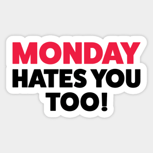 Mondays hate you too! Sticker